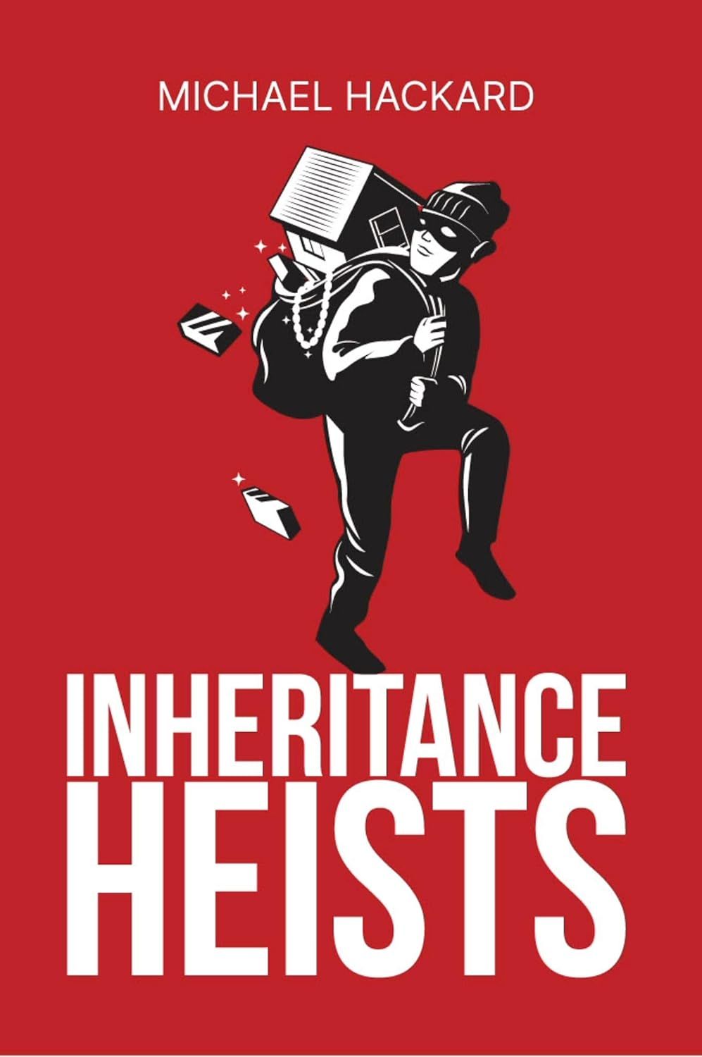 Inheritance Heists: Reclaim Your Family's Legacy and Fight Back Against Financial Predators
